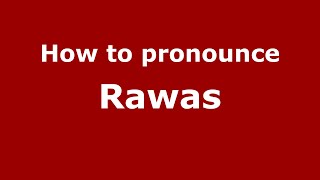 How to pronounce Rawas