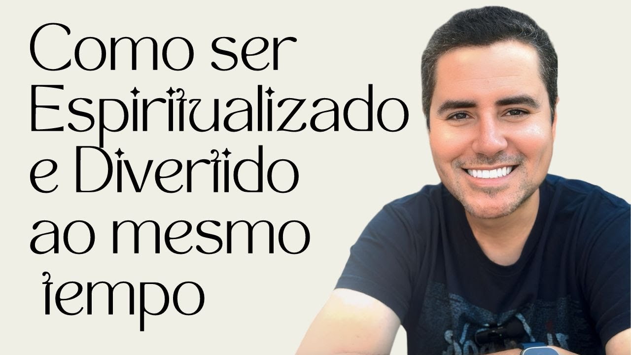 Como ser Espiritualizado e ser Divertido ao mesmo tempo