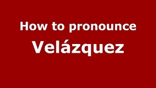 How to pronounce Velázquez