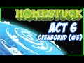 Homestuck Act 6 Intermission 3 3 Openbound Twitch VOD Let S Read Homestuck