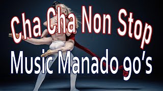 Download lagu CHA CHA NON STOP  |  MUSIC MANADO 90's mp3