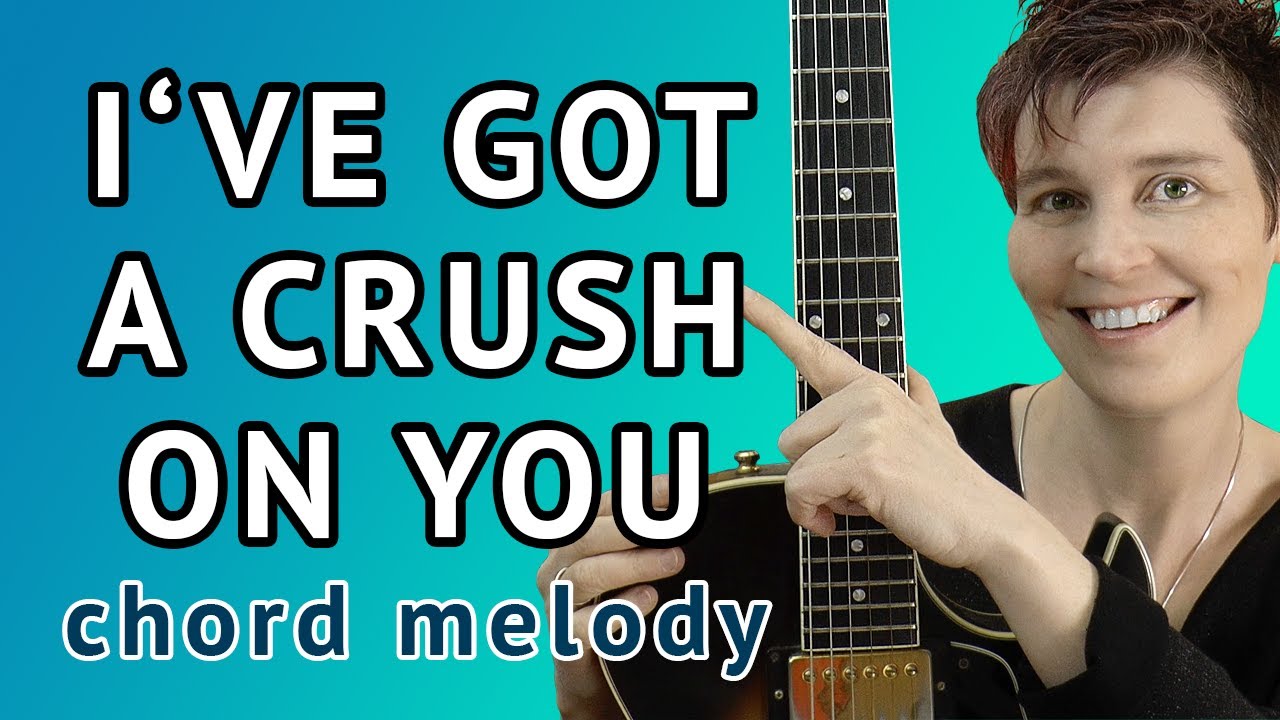 I've Got A Crush On You Guitar Lesson (Chord Melody)