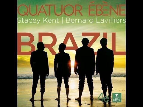 Quatuor Ebène: Brazil (with Stacey Kent and Bernard Lavilliers)