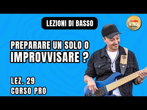 Lezioni di Basso #29 Corso Pro - Prepararsi un solo o improvvisare?