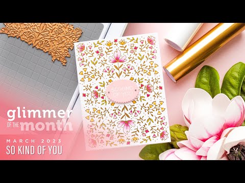 March 2023 Glimmer Hot Foil Kit of the Month – So Kind of You