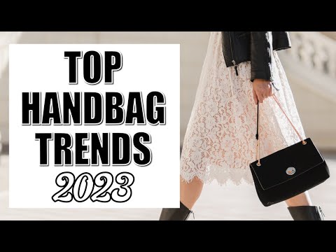 Top 10 Fashion Handbag Trends For 2023!