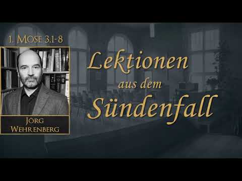 Lektionen aus dem Sündenfall | 1. Mose 3,1-8 | Jörg Wehrenberg