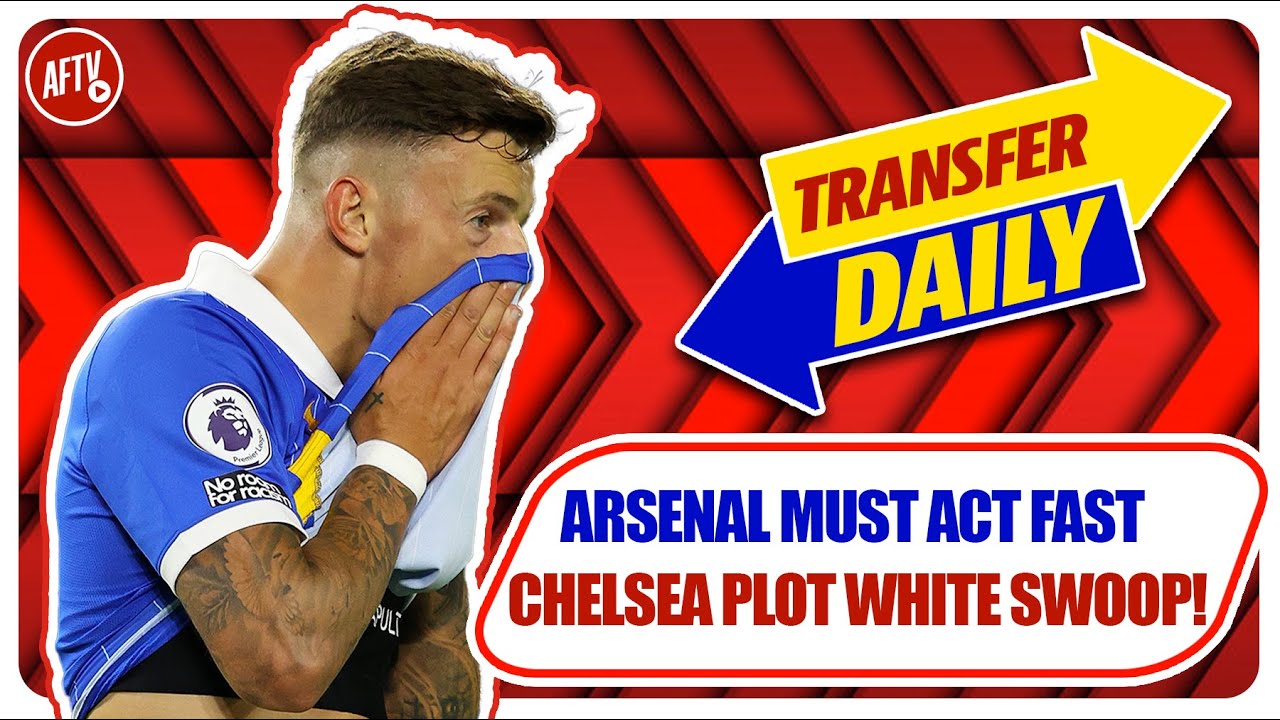 Arsenal Must Act Fast As Chelsea Plot Shock Ben White Swoop!