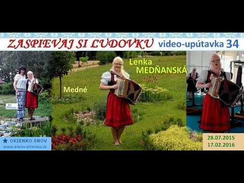 ZASPIEVAJ SI ĽUDOVKU  video upútavka 34 LENKA MEDŇANSKÁ Medné EW