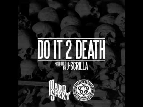 Marq Spekt - Do It 2 Death (prod. J-Scrilla)