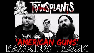 Transplants - 'American Guns' [Full Backing Track]