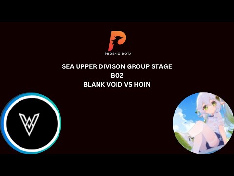 Phoenix League SEA Upper Division Group Stage BO2: Blank Void vs HOIN