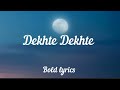 Dekhte Dekhte Lyrics Atif Aslam