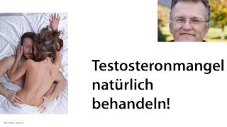 Testosteronmangel natürlich behandeln!