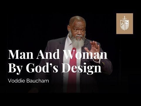 Man and Woman by God’s Design | Voddie Baucham