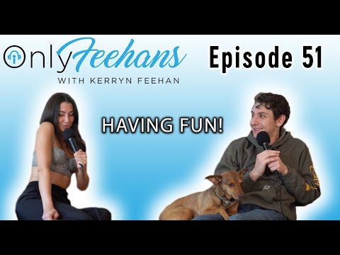 OnlyFeehans Ep. 51 - Having Fun!
