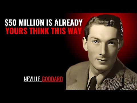 $50 MILLION IS ALREADY YOURS THINK THIS WAY '' | NEVILLE GODDARD | POWERFUL TEACHINGS