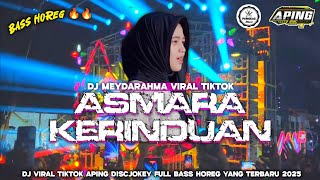 Download lagu DJ ASMARA KERINDUAN BASS HOREG TERBARU 2025 VIRAL TIKTOK MEYDARAHMA | STYLE PARTY APING DISCJOKEY  mp3