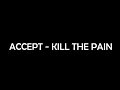 Accept  - Kill The Pain Lyrics