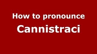 How to pronounce Cannistraci