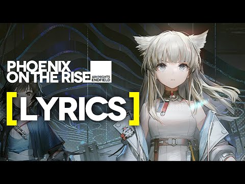 《Arknights: Endfield》 Phoenix on the Rise with Lyrics - Technical Test PV OST