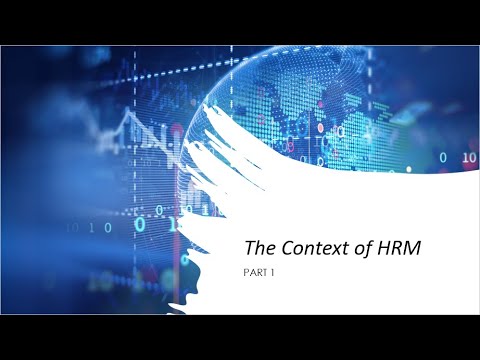 HRM Lectures - The Context of HRM (Part 1)