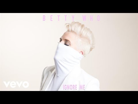 ベティ・フー - Ignore Me (Official Audio) (Betty Who - Ignore Me (Official Audio))