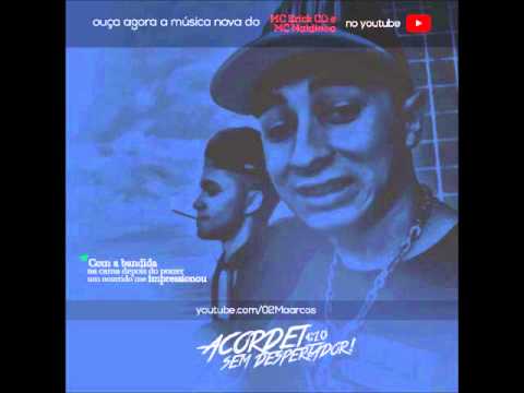MC Erick CQ Part Mc Naldinho  - Acordei 4i20 Lançamento 2014