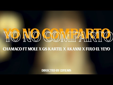 Chamaco, Mole, Akanni, Gs Kartel, Fulo El Yeyo  - Yo No Comparto  (Video Oficial)
