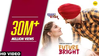 FUTURE BRIGHT (Full Video) Jordan Sandhu, Bunty Bains, The Boss | Kaake Da Viyah |  New Songs 2019