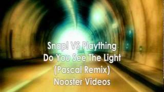 Snap! VS Plaything - Do You See The Light ( Pascal Remix ) HQ