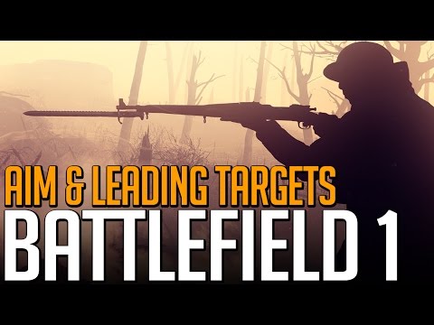 Learning to Snipe - Aiming and Leading Targets - Battlefield 1