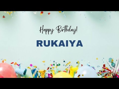 RUKAIYA Happy Birthday Song – Happy Birthday RUKAIYA