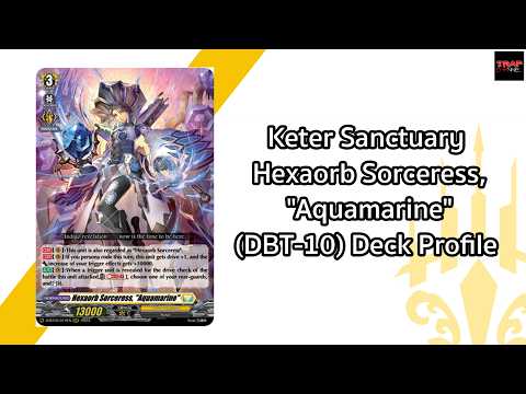 Keter Sanctuary Hexaorb Sorceress, "Aquamarine" (DBT-10) Deck Profile