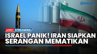 Israel Panik! Iran akan Gunakan Hulu Ledak Tinggi & Senjata Mematikan Gempur Tel Aviv