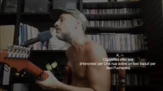 K (Cigarettes after sex) per Ona nua. Traducció de Xavi Puchades.