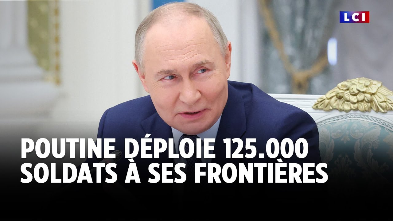Vladimir Poutine déploie 125.000 soldats à ses frontières｜LCI