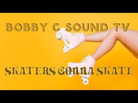 Bobby C Sound TV - SKATERS GONNA SKATE