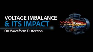 Voltage Imbalance and Its Impact on Waveform Distortion