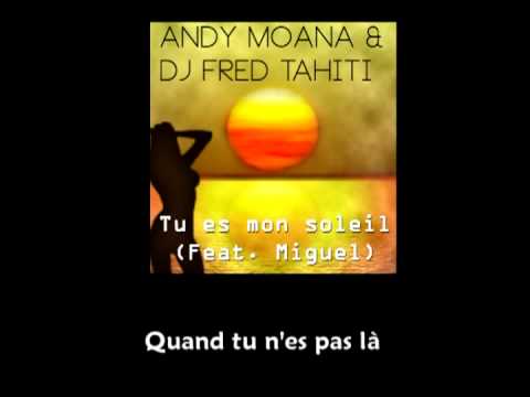 Andy Moana & Dj Fred Tahiti - Tu Es Mon Soleil (Feat. Miguel) 2012 + Paroles