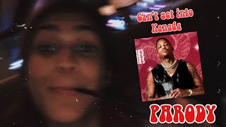 CANT GET INTO KANADA - YG (MINI PARODY)