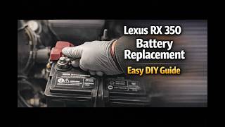 DIY Battery Replacement for 2013 Lexus RX 350 – Easy Step-by-Step Guide