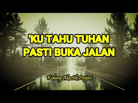 KU TAHU TUHAN PASTI BUKA JALAN - Kidung Akustik Project