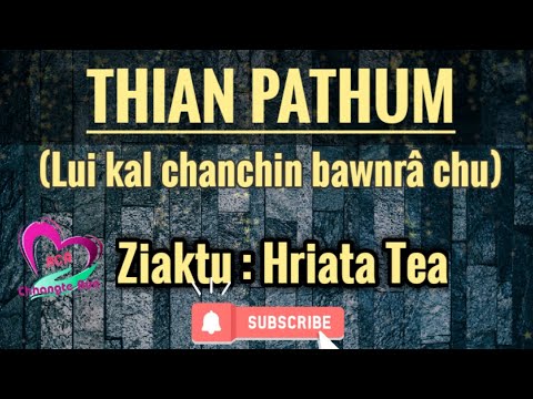 THIAN PATHUM(Lui kal chanchin ngaihnawm) || Ziaktu : Hriata Tea