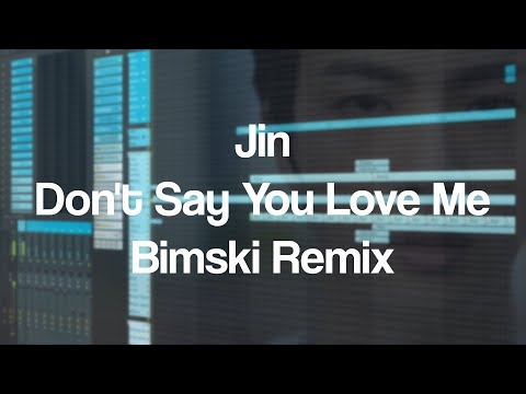 Jin - Don't Say You Love Me (Bimski Remix)