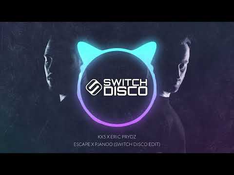 KX5 X ERIC PRYDZ - ESCAPE X PJANOO (SWITCH DISCO EDIT)