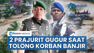 Tolong Korban Banjir di Jembatan Kembar Padang Panjang, 2 Prajurit Gugur dan 1 Masih Hilang