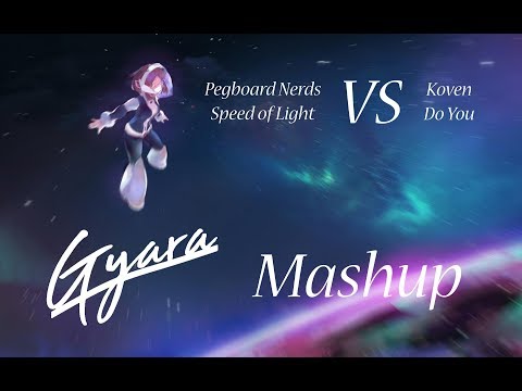 Pegboard Nerds - Speed of Light vs Koven - Do You [Gyara Mashup]