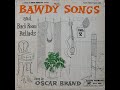 Oscar Brand - Bawdy Songs And Backroom Ballads Volume 2 (1949) [Complete LP]