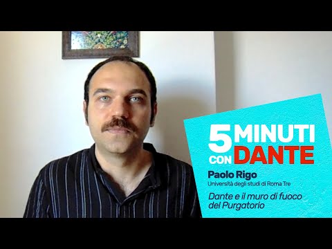5 minuti con Dante - Paolo Rigo, "Il muro di fuoco del Purgatorio"